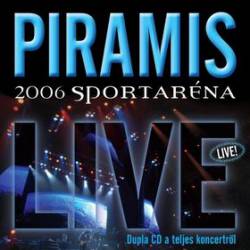 Piramis : Live - 2006 Sportaréna